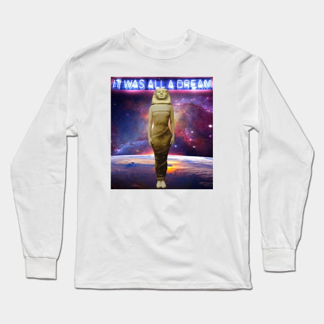 It Was All A Dream Egyptian Space Long Sleeve T-Shirt by The Sherwood Forester